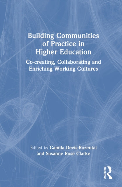 Book cover of: Building Communities of Practice in Higher Education. By: Camila Devis-Rozental