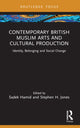 Book cover of: Contemporary British Muslim Arts and Cultural Production. By: Sadek Hamid