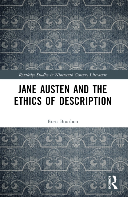 Book cover of: Jane Austen and the Ethics of Description. By: Brett Bourbon