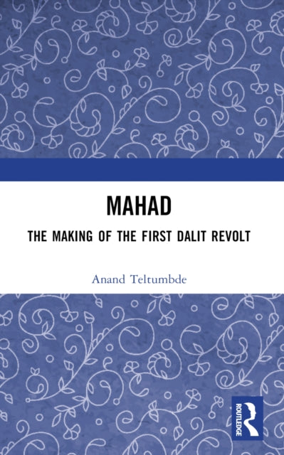 Book cover of: MAHAD: The Making of the First Dalit Revolt