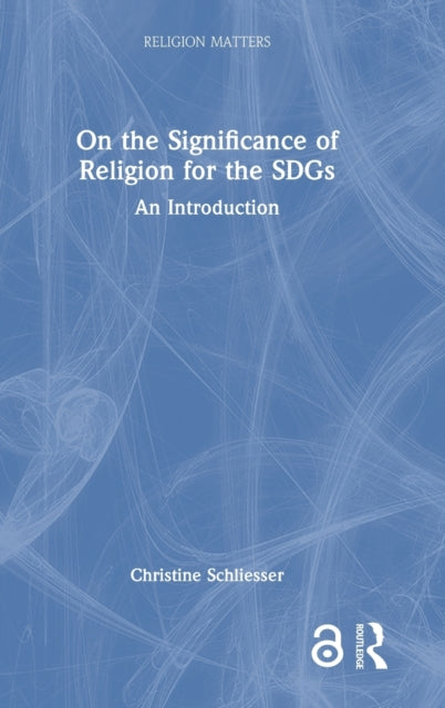 Book cover of: On the Significance of Religion for the SDGs. By: Christine Schliesser