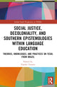 Book cover of: Social Justice, Decoloniality, and Southern Epistemologies within Language Education. By: Vander Tavares