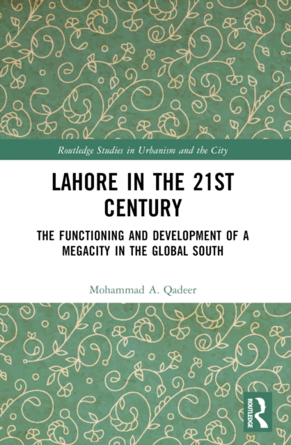 Book cover of: Lahore in the 21st Century. By: Mohammad A. Qadeer