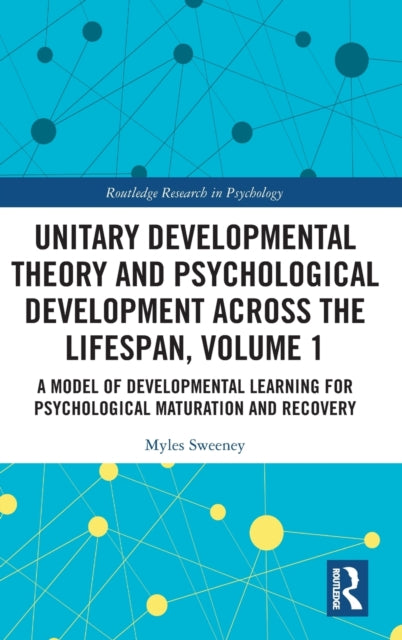 Book cover of: Unitary Developmental Theory and Psychological Development Across the Lifespan, Volume 1. By: Myles Sweeney