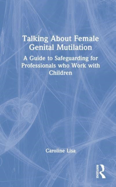 Book cover of: Talking About Female Genital Mutilation. By: Caroline Lisa
