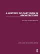 Book cover of: History of Cast Iron in Architecture. By: John Gloag