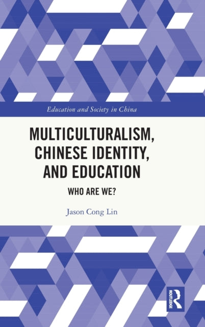 Book cover of: Multiculturalism, Chinese Identity, and Education. By: Jason Cong Lin