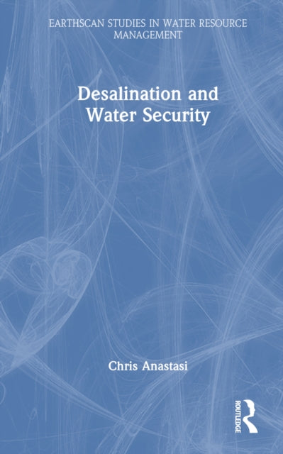 Book cover of: Desalination and Water Security. By: Chris Anastasi
