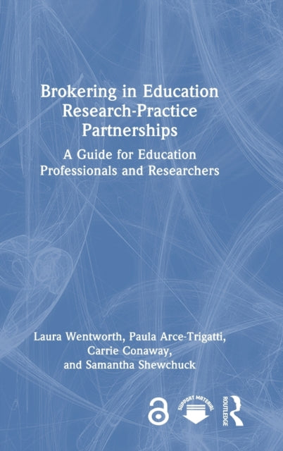 Book cover of: Brokering in Education Research-Practice Partnerships. By: Laura Wentworth