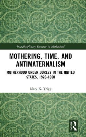Mothering, Time, and Antimaternalism
