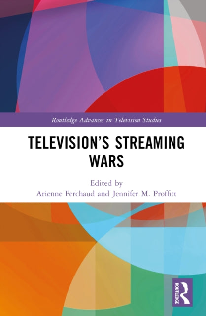 Book cover of: Television’s Streaming Wars. By: Arienne Ferchaud