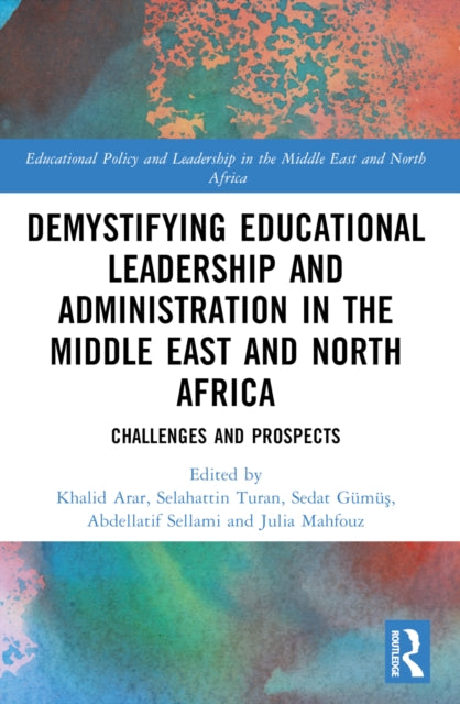 Book cover of: Demystifying Educational Leadership and Administration in the Middle East and North Africa. By: Khalid Arar