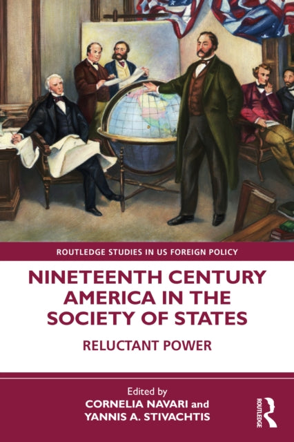 Book cover of: Nineteenth Century America in the Society of States. By: Cornelia Navari