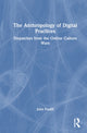 Book cover of: Anthropology of Digital Practices. By: John Postill