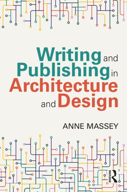 Book cover of: Writing and Publishing in Architecture and Design. By: Anne Massey