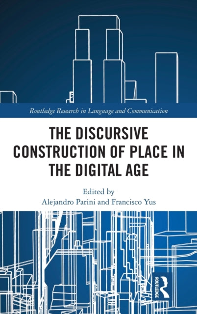 Book cover of: Discursive Construction of Place in the Digital Age. By: Alejandro Parini