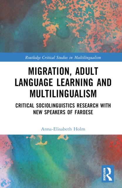 Book cover of: Migration, Adult Language Learning and Multilingualism. By: Anna-Elisabeth Holm