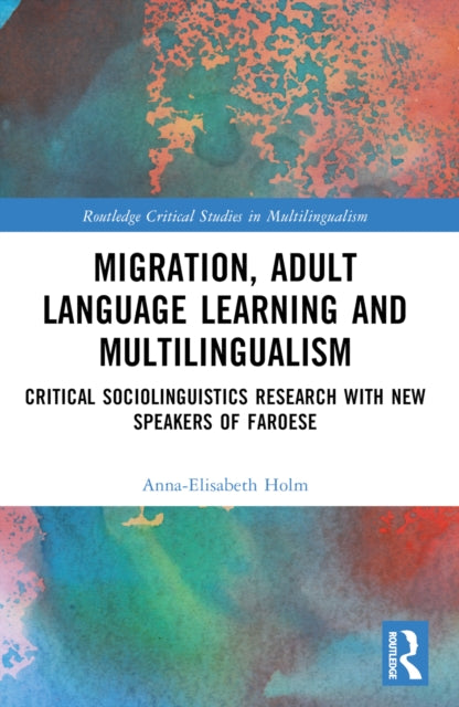 Book cover of: Migration, Adult Language Learning and Multilingualism. By: Anna-Elisabeth Holm