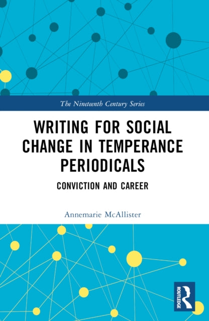 Book cover of: Writing for Social Change in Temperance Periodicals. By: Annemarie McAllister