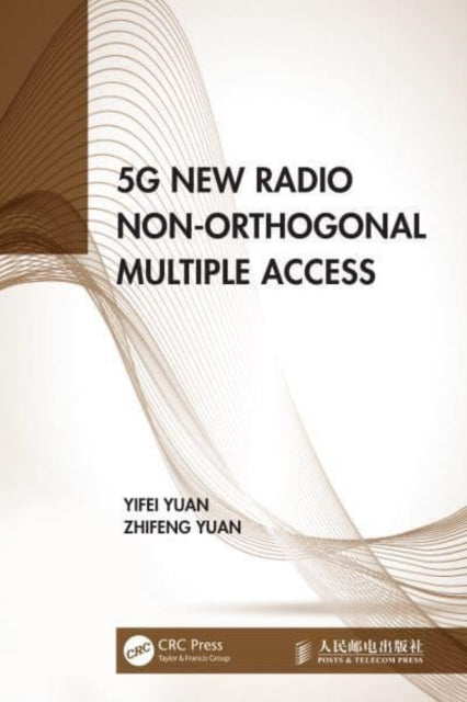 Book cover of: 5G New Radio Non-Orthogonal Multiple Access. By: Yifei Yuan