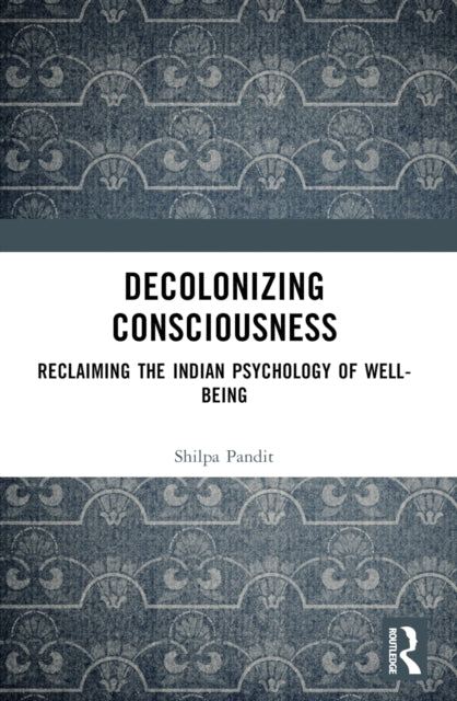 Book cover of: Decolonizing Consciousness. By: Shilpa Ashok Pandit