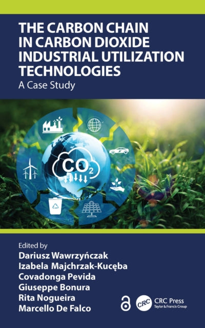 Book cover of: Carbon Chain in Carbon Dioxide Industrial Utilization Technologies. By: Dariusz Wawrzynczak