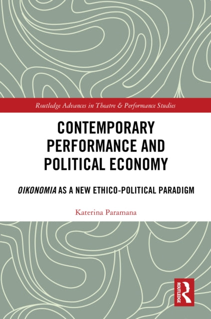 Book cover of: Contemporary Performance and Political Economy. By: Katerina Paramana