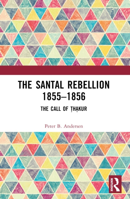 Book cover of: Santal Rebellion 1855–1856. By: Peter B. Andersen