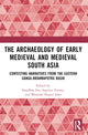 Book cover of: Archaeology of Early Medieval and Medieval South Asia. By: Swadhin Sen