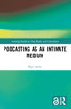 Book cover of: Podcasting as an Intimate Medium. By: Alyn Euritt