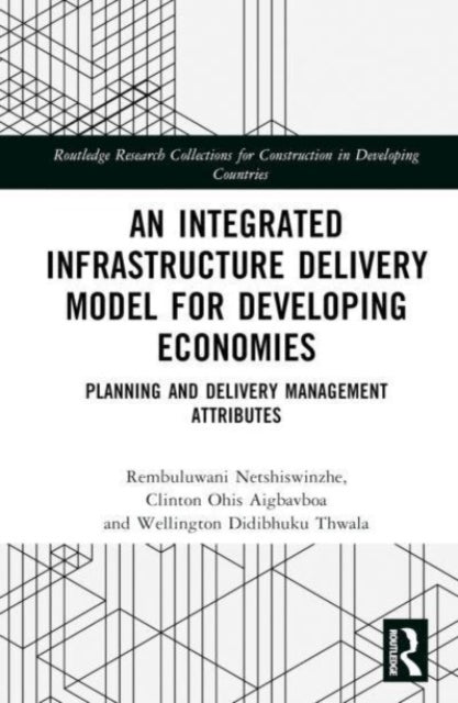 Book cover of: Integrated Infrastructure Delivery Model for Developing Economies. By: Rembuluwani Netshiswinzhe