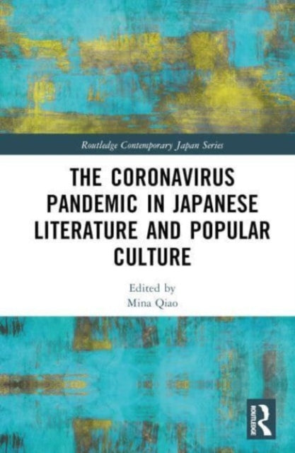 Book cover of: Coronavirus Pandemic in Japanese Literature and Popular Culture. By: Mina Qiao