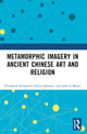 Book cover of: Metamorphic Imagery in Ancient Chinese Art and Religion. By: Elizabeth Childs-Johnson