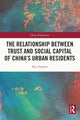 Book cover of: Relationship Between Trust and Social Capital of China’s Urban Residents. By: Yuchun Zou