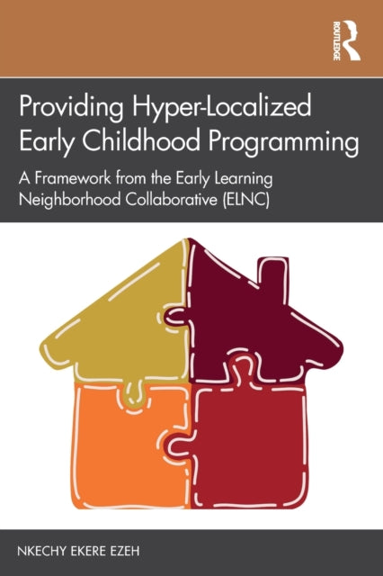 Book cover of: Providing Hyper-Localized Early Childhood Programming. By: Nkechy Ezeh