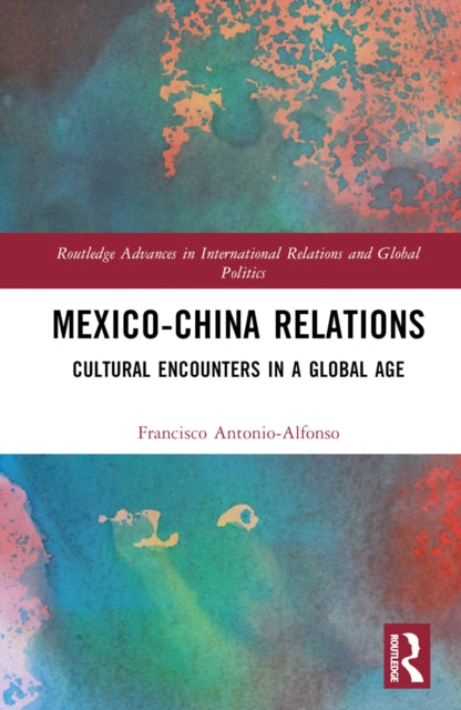Book cover of: Mexico-China Relations. By: Francisco Antonio-Alfonso