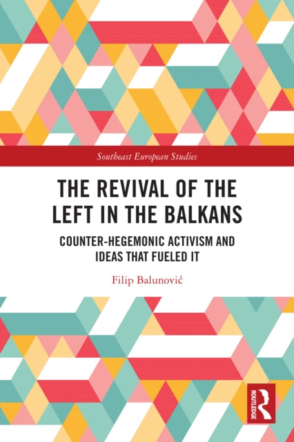 Book cover of: Revival of the Left in the Balkans. By: Filip Balunović