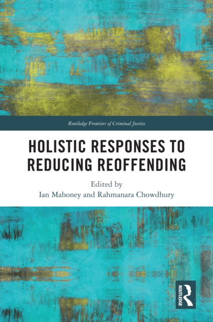 Book cover of: Holistic Responses to Reducing Reoffending. By: Ian Mahoney