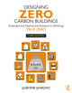 Book cover of: Designing Zero Carbon Buildings. By: Ljubomir Jankovic