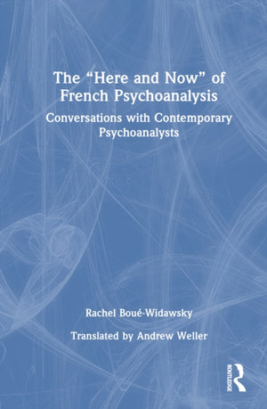 The “Here and Now” of French Psychoanalysis
