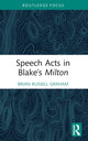 Book cover of: Speech Acts in Blake’s Milton. By: Brian Russell Graham
