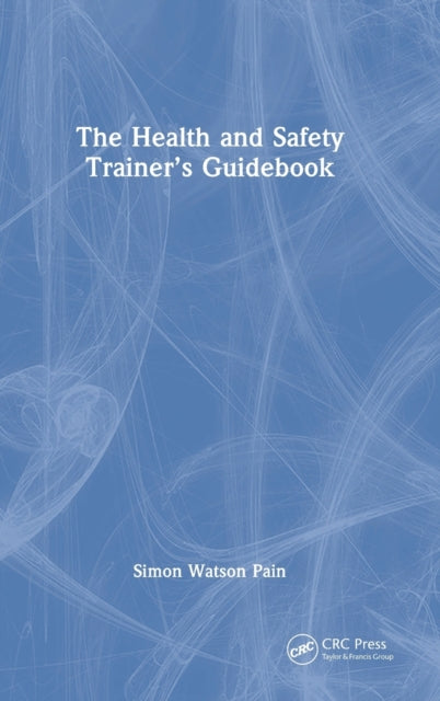 Book cover of: Health and Safety Trainer’s Guidebook. By: Simon Watson Pain