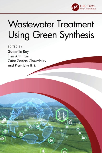 Book cover of: Wastewater Treatment Using Green Synthesis. By: Swapnila Roy