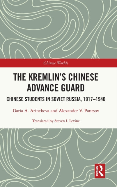 Book cover of: Kremlin's Chinese Advance Guard. By: Daria Arincheva