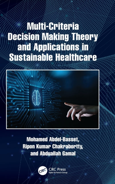 Book cover of: Multi-Criteria Decision Making Theory and Applications in Sustainable Healthcare. By: Mohamed Abdel-Basset