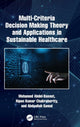 Book cover of: Multi-Criteria Decision Making Theory and Applications in Sustainable Healthcare. By: Mohamed Abdel-Basset