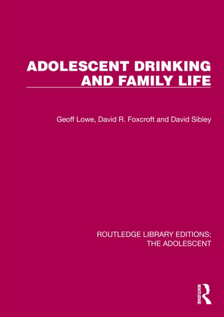 Book cover of: Adolescent Drinking and Family Life. By: Geoff Lowe
