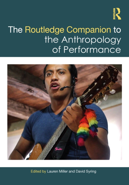 Book cover of: Routledge Companion to the Anthropology of Performance. By: Lauren Miller Griffith