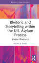 Book cover of: Rhetoric and Storytelling within the U.S. Asylum Process. By: Mónica Reyes