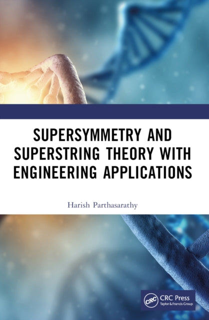 Book cover of: Supersymmetry and Superstring Theory with Engineering Applications. By: Harish Parthasarathy